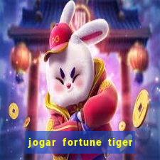 jogar fortune tiger de graca